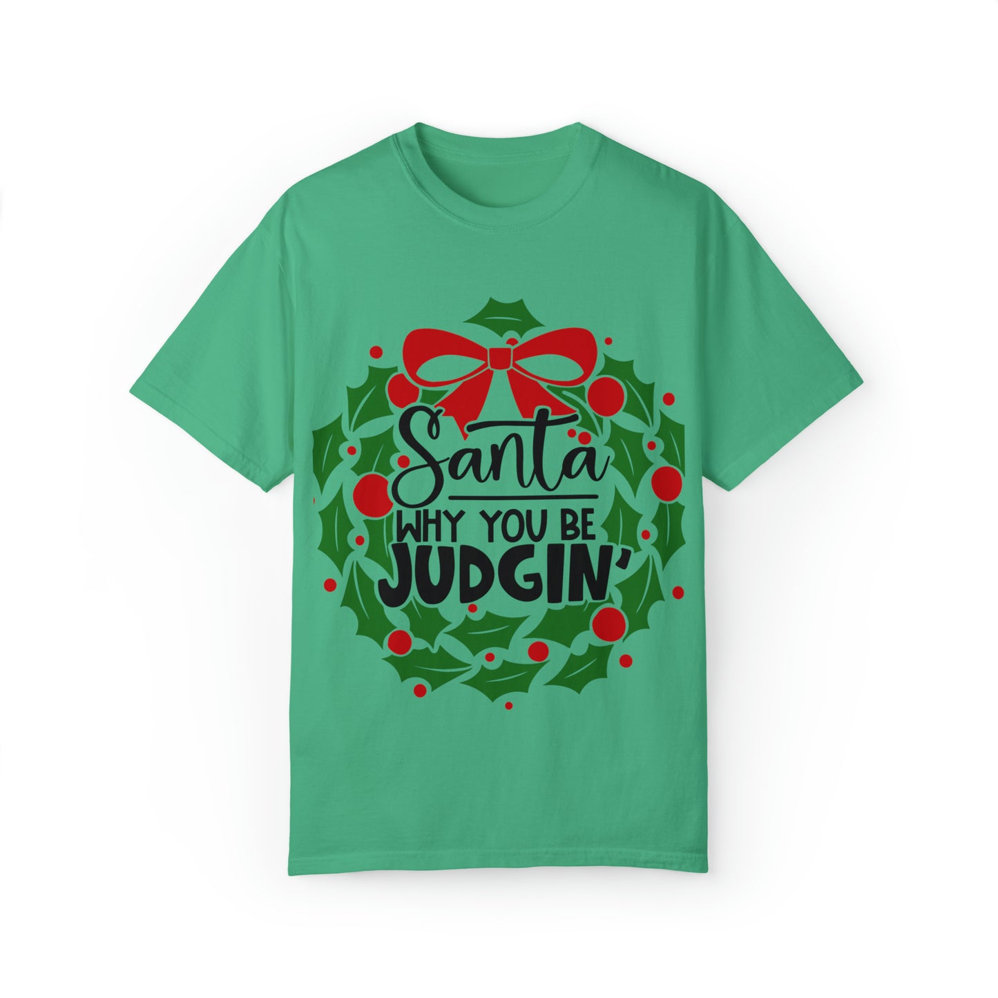 Santa You Be Judgin Unisex Garment-Dyed T-shirt