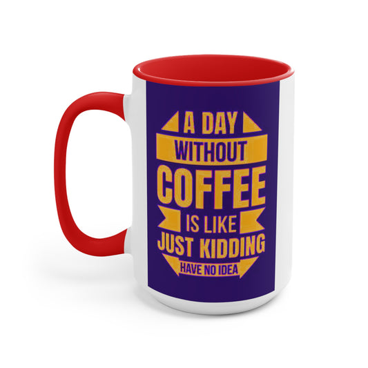 A Day Without Coffee Mug, teacher gift, coworker gift, unique gift, gift for mom, gift for dad, funny gift, sister gift, motivation gift