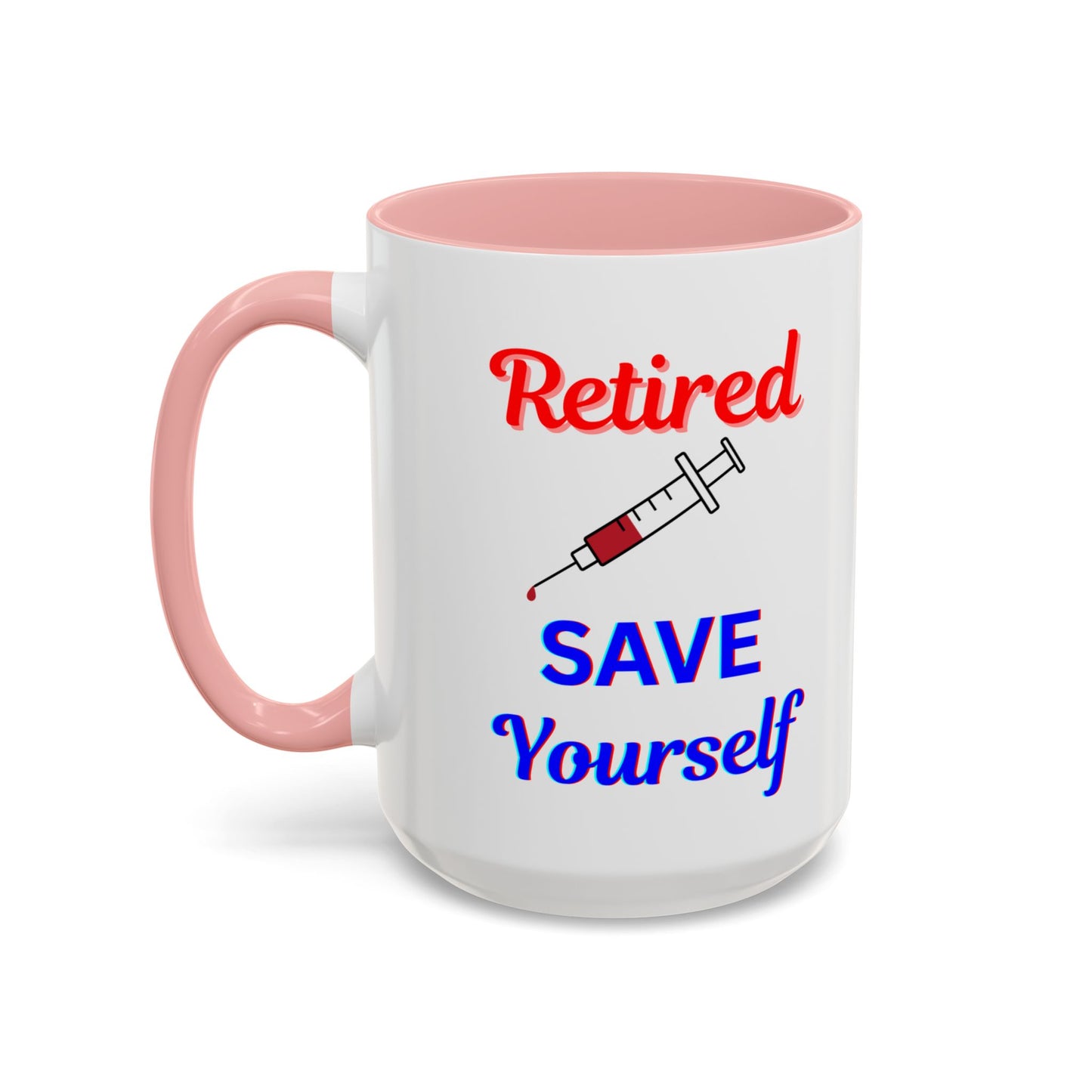 Retired Save Yourself Coffee Mug, Fun Gift for Retirement, Personalized Coffee Cup; Perfect for Holidays