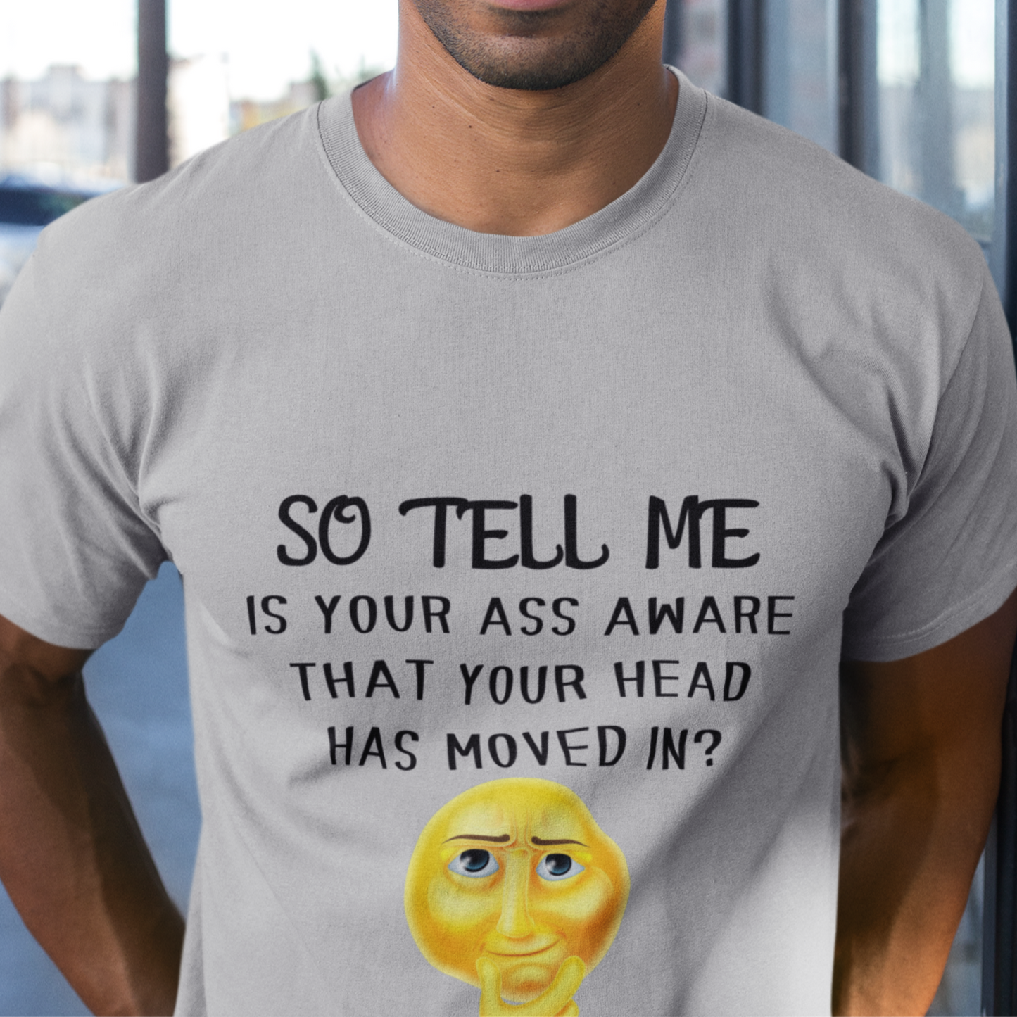 So Tell Me Is Your Ass Aware...Unisex Funny Sarcastic Shirt, Funny Shirt for Men, Fathers Day Gift, Husband Gift, Humor T-shirt, Dad Gift,  Men's Shirt