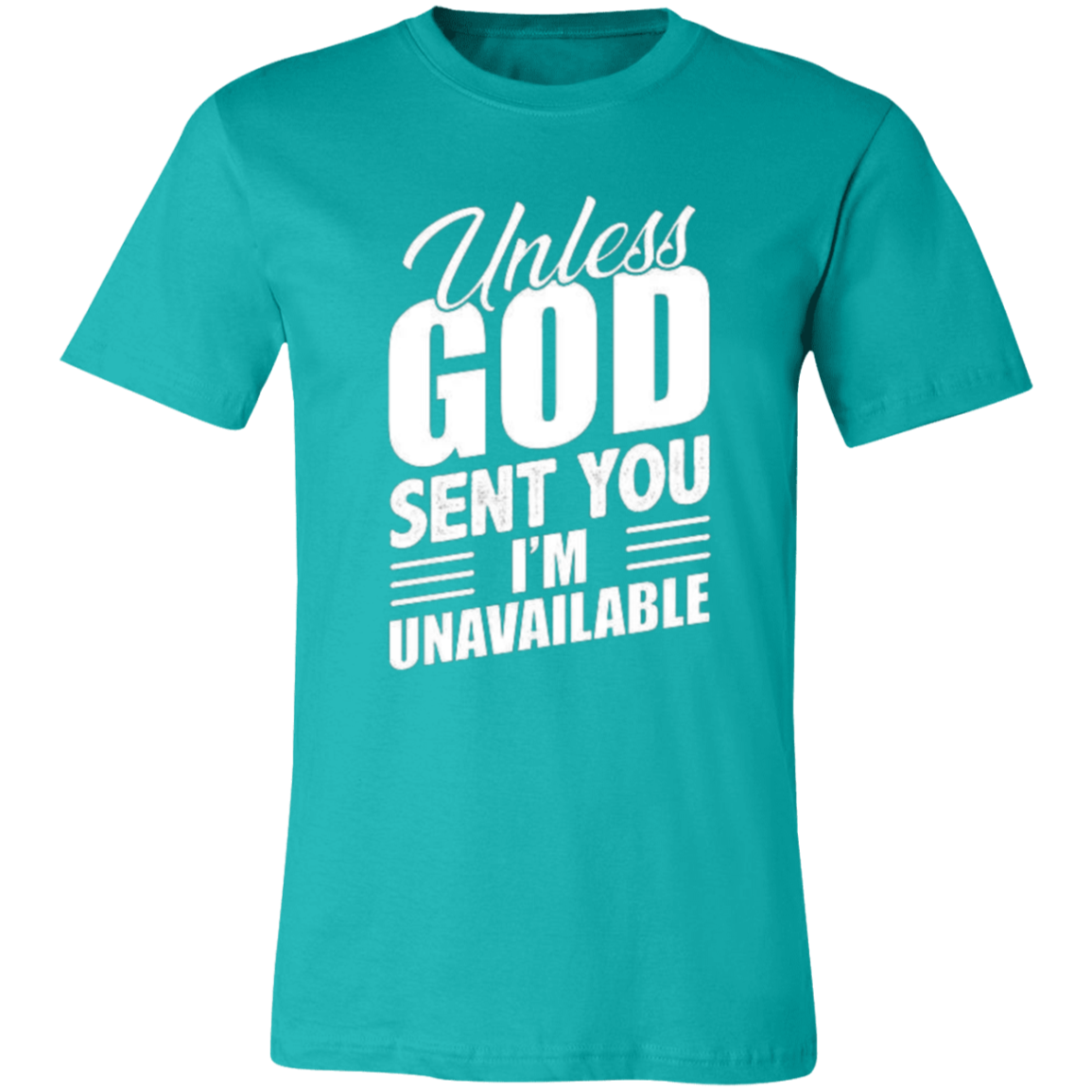 Unless God Sent You, I'm Unavailable Unisex Jersey Short-Sleeve T-Shirt