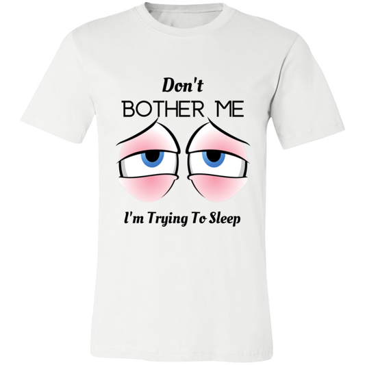 Don't Bother Me I'm Trying To Sleep Unisex Jersey Short-Sleeve T-Shirt, Shirts For Women, Gift For Women, Gift For Her
