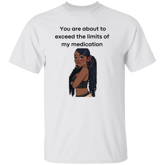 You Are About To Exceed 5.3 oz. T-Shirt
