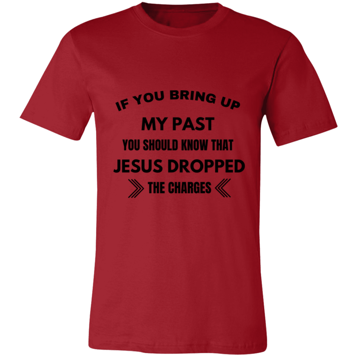 If You Bring Up My Past Unisex Jersey Short-Sleeve T-Shirt