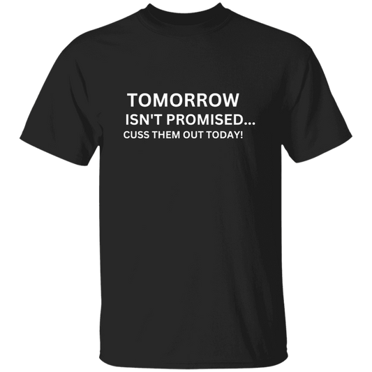 Tomorrow Isn't Promised 5.3 oz. T-Shirt