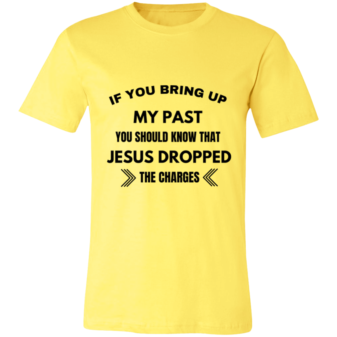 If You Bring Up My Past Unisex Jersey Short-Sleeve T-Shirt