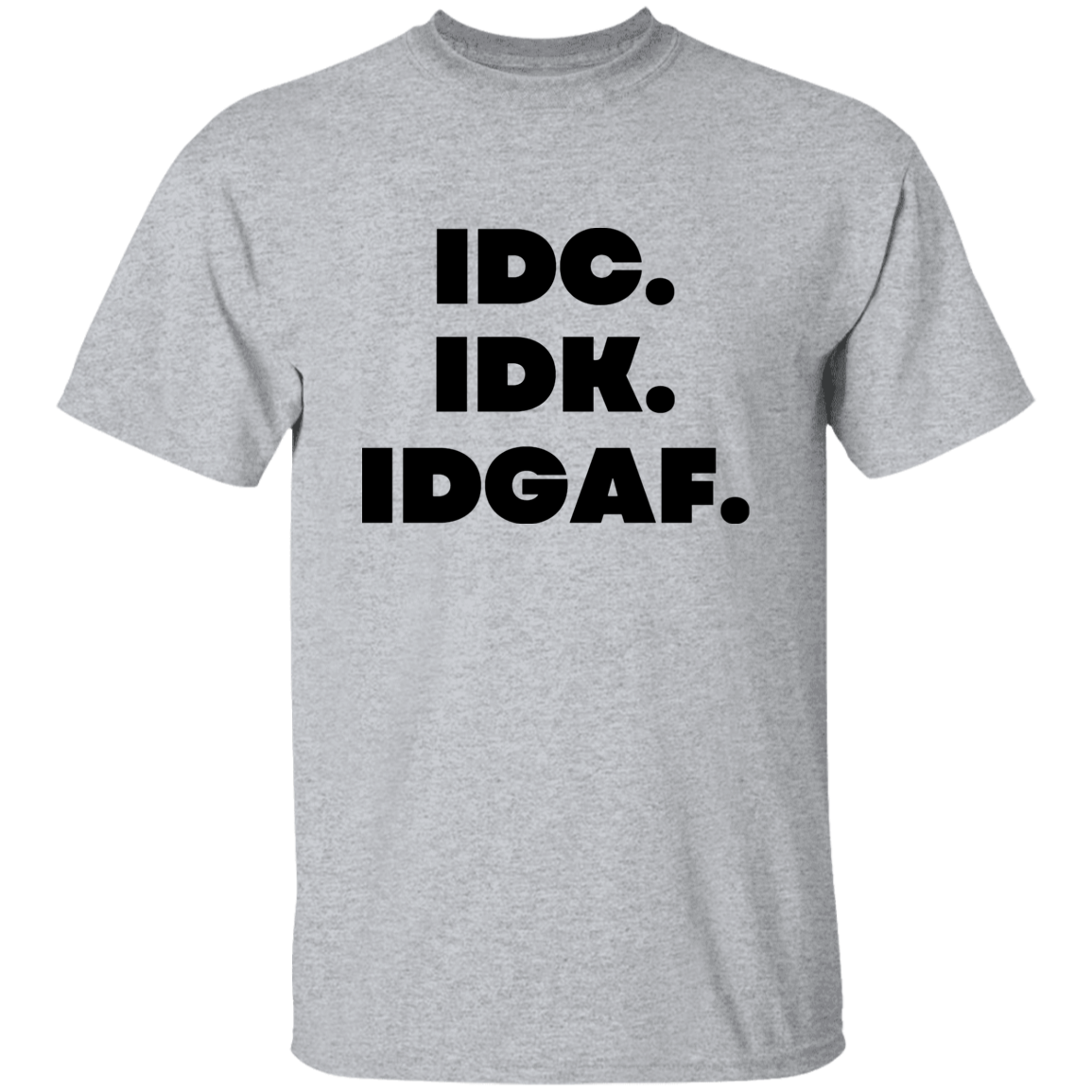 IDK IDC IDGAF T-Shirt, No Problem Shirt, Funny Quote Shirts, Feminist Shirt, Bitch T-Shirt, Novelty T-shirt, Sarcastic T-shirt