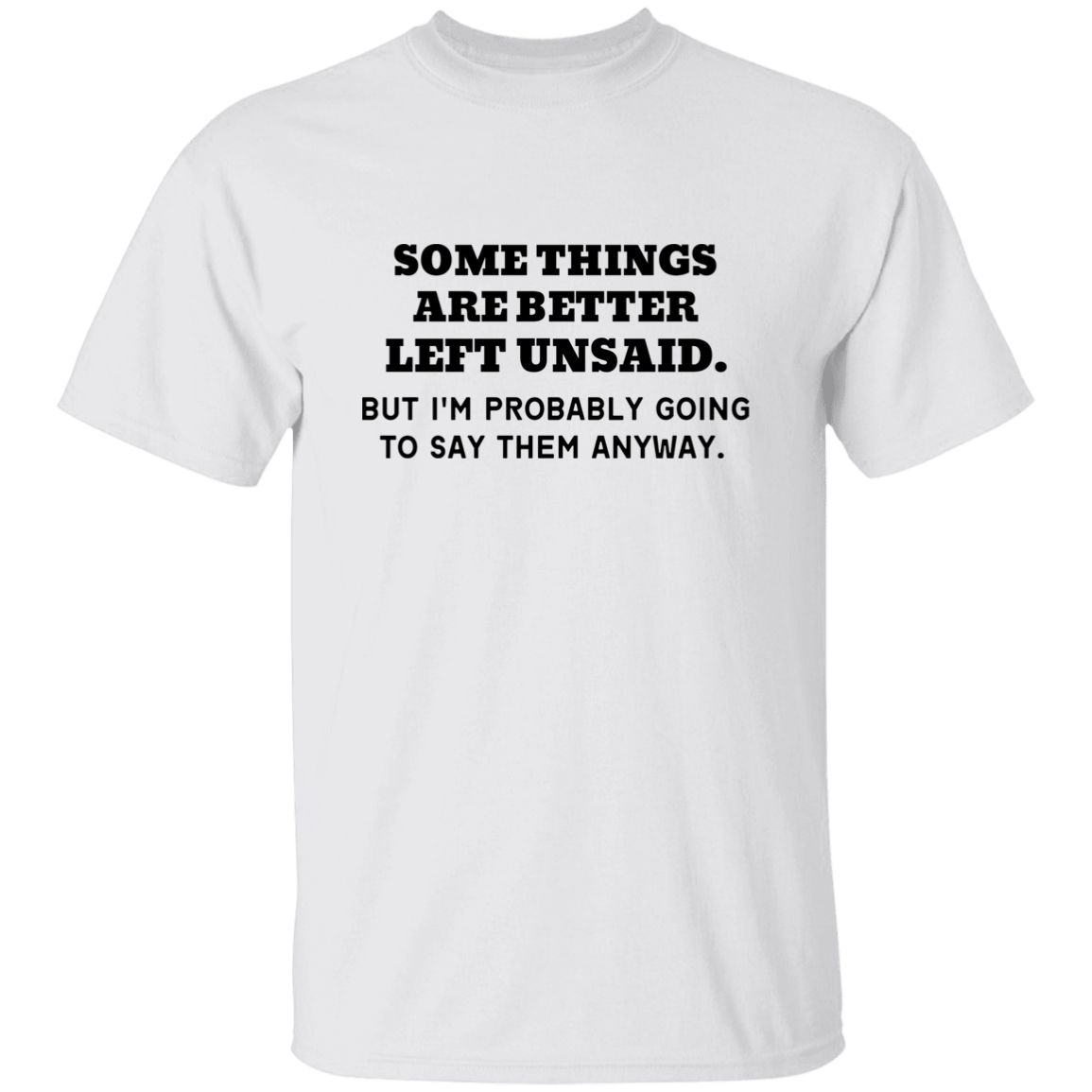 Some things are better left Unsaid T-Shirt, Funny Quote Shirts, Feminist Shirt, Novelty T-shirt, Sarcastic T-shirt