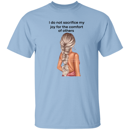 I do not sacrifice my joy 5.3 oz. T-Shirt