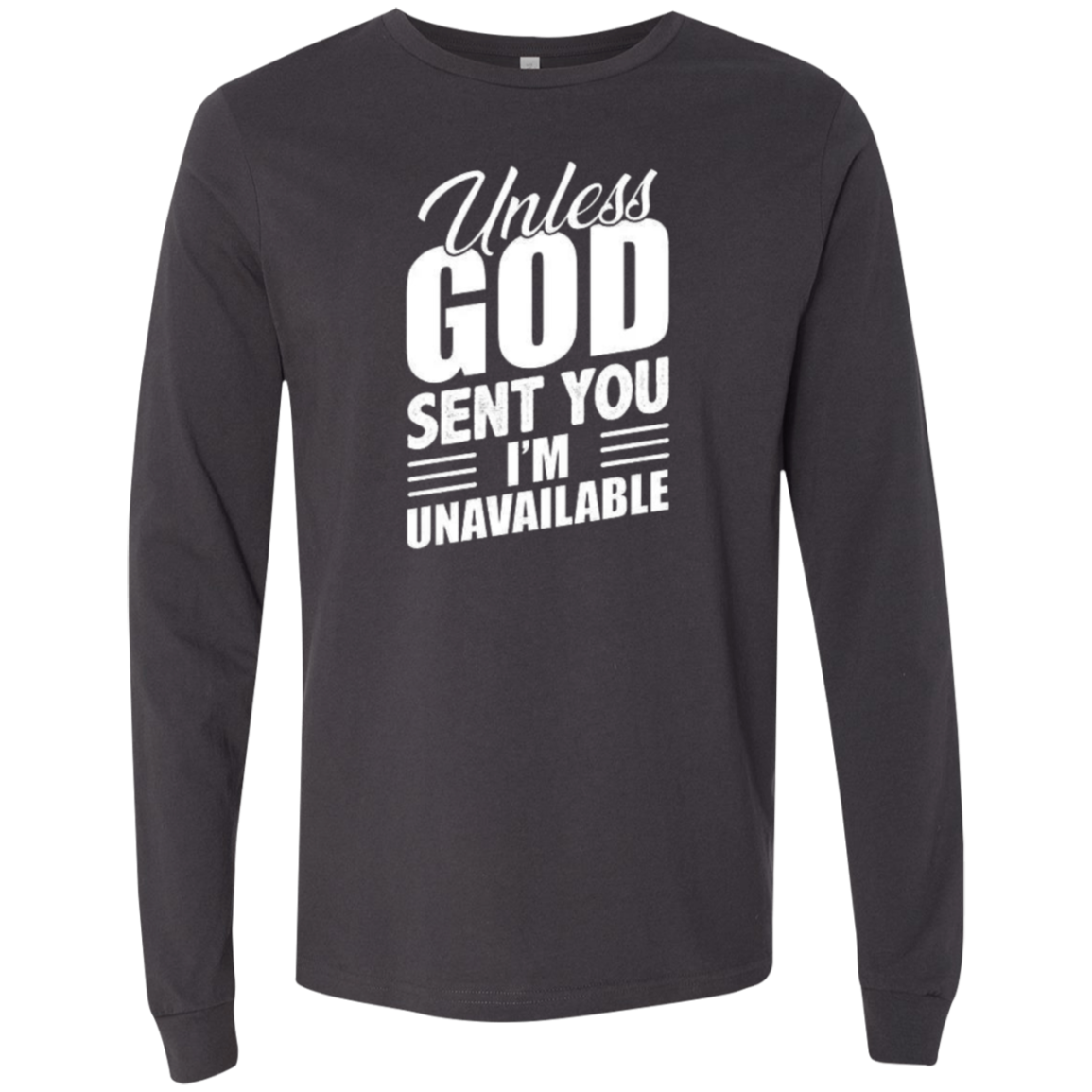 Unless God Sent You, I'm Unavailable Men's Jersey LS T-Shirt