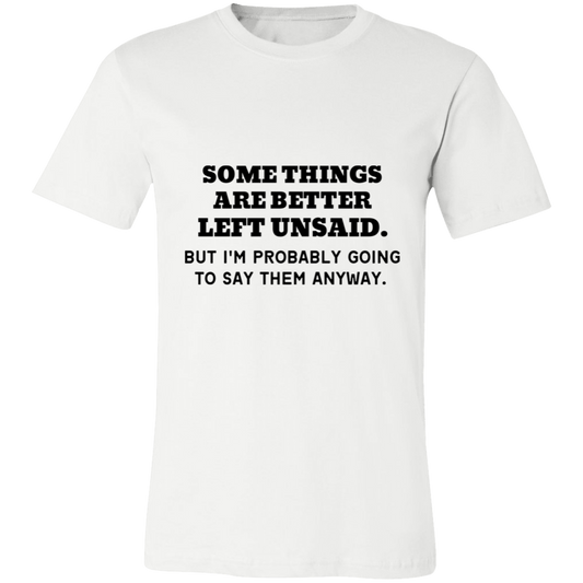 Some Things Are Better Left Unsaid Unisex Jersey Short-Sleeve T-Shirt