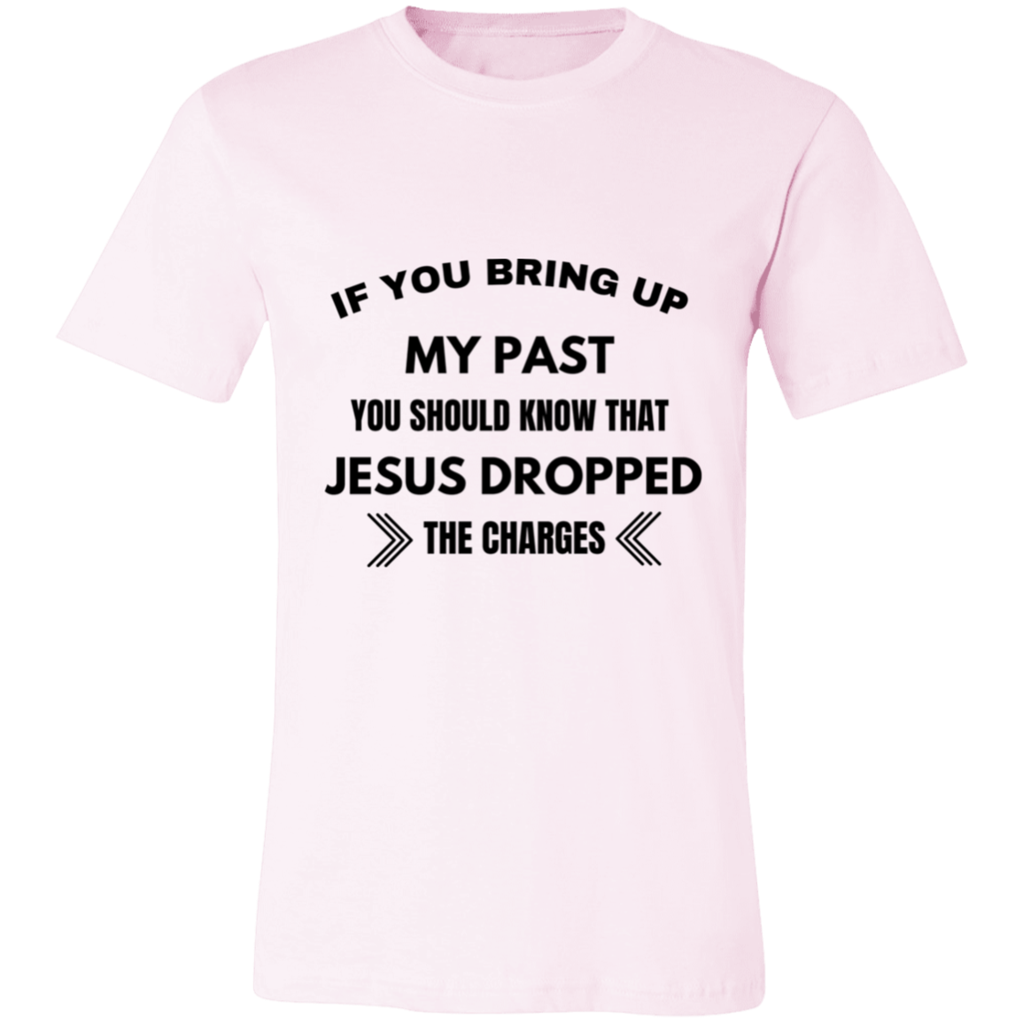 If You Bring Up My Past Unisex Jersey Short-Sleeve T-Shirt