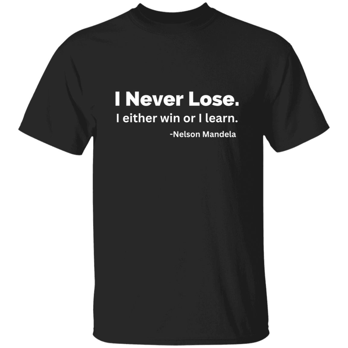 I Never Lose  5.3 oz. T-Shirt