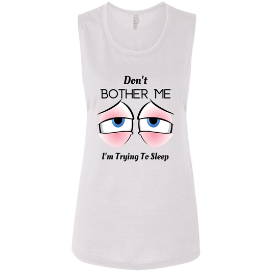 Don't Bother Me I'm Trying To Sleep Ladies' Flowy Muscle Tank, Funny Novelty Muscle Tank, Muscle Tank For Women, Shirts For Women, Gift For Women, Gift For Her