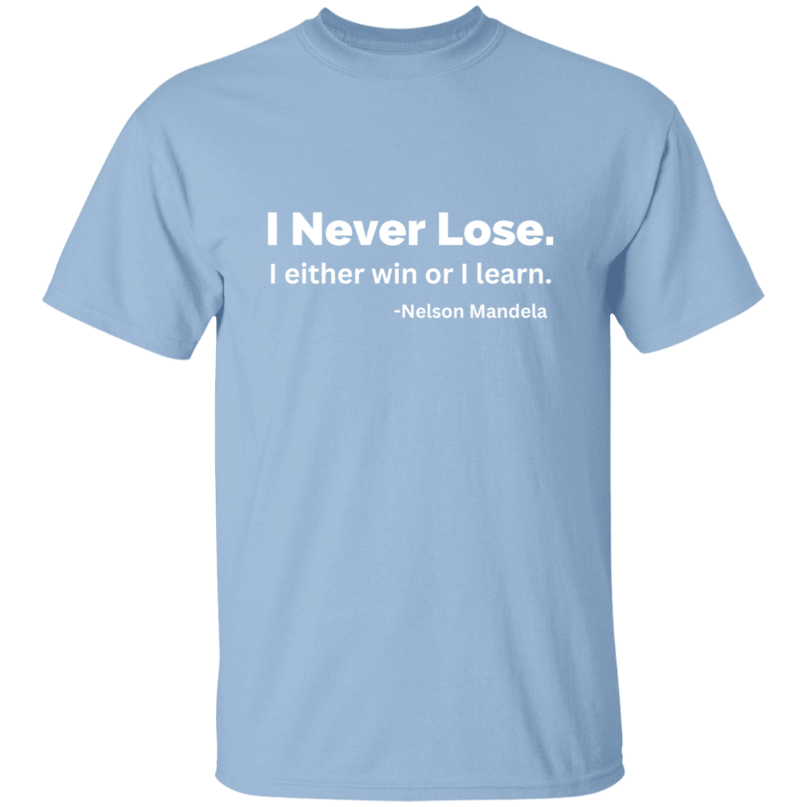 I Never Lose  5.3 oz. T-Shirt