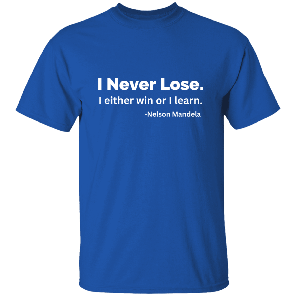 I Never Lose  5.3 oz. T-Shirt