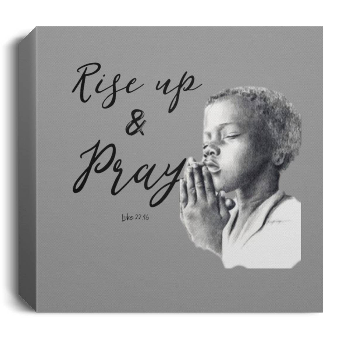 Rise Up & Pray Deluxe Square Canvas 1.5in Frame