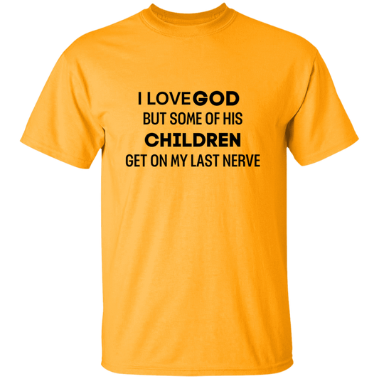 I Love God But Some.. 5.3 oz. T-Shirt