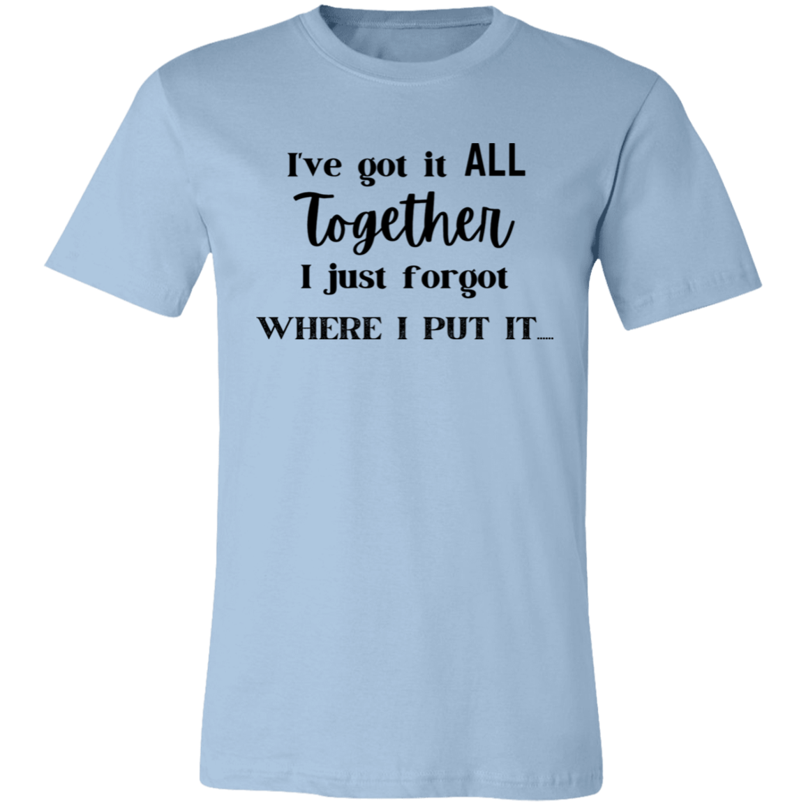 I Got It All Together Unisex Jersey Short-Sleeve T-Shirt