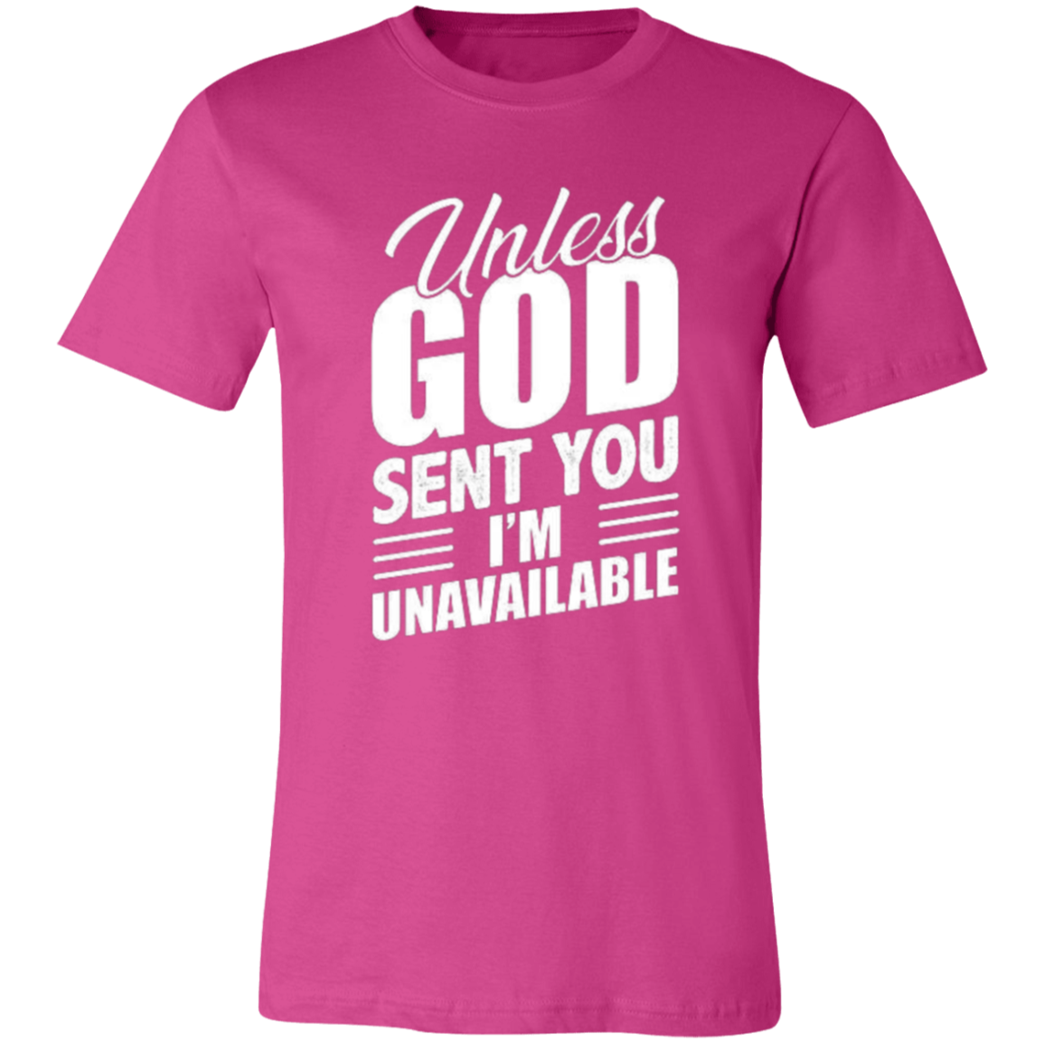 Unless God Sent You, I'm Unavailable Unisex Jersey Short-Sleeve T-Shirt