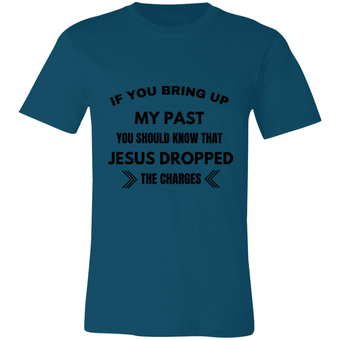 If You Bring Up My Past Unisex Jersey Short-Sleeve T-Shirt