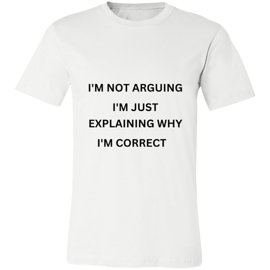 I'm Not Arguing Unisex Jersey Short-Sleeve T-Shirt