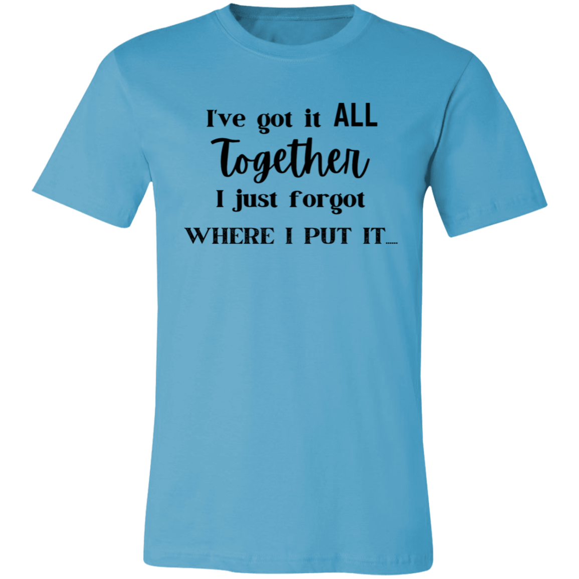 I Got It All Together Unisex Jersey Short-Sleeve T-Shirt
