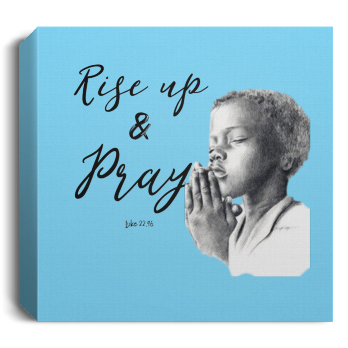 Rise Up & Pray Deluxe Square Canvas 1.5in Frame