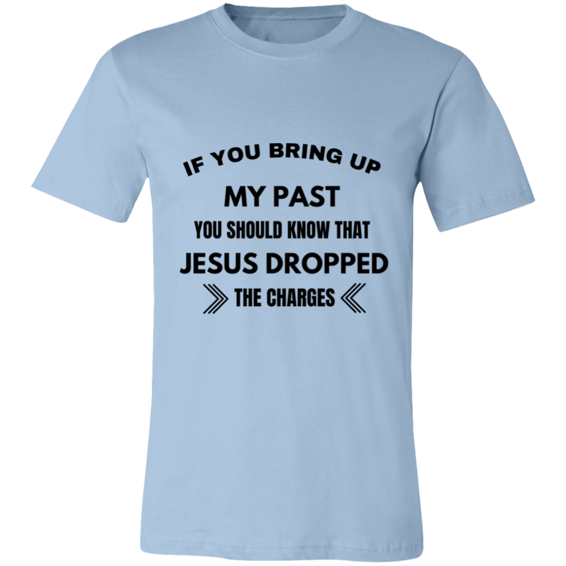 If You Bring Up My Past Unisex Jersey Short-Sleeve T-Shirt