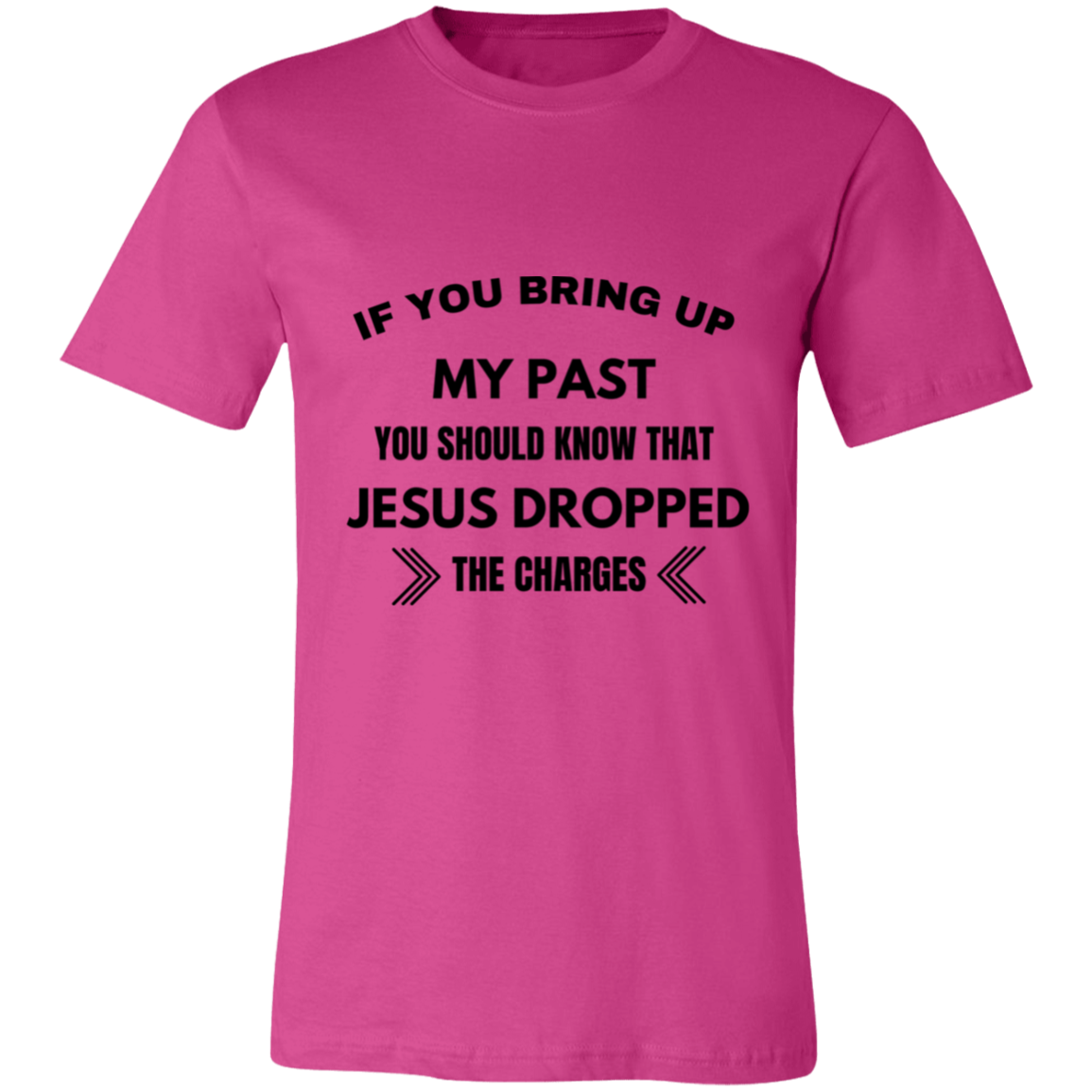 If You Bring Up My Past Unisex Jersey Short-Sleeve T-Shirt