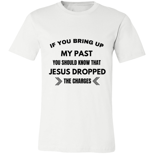 If You Bring Up My Past Unisex Jersey Short-Sleeve T-Shirt