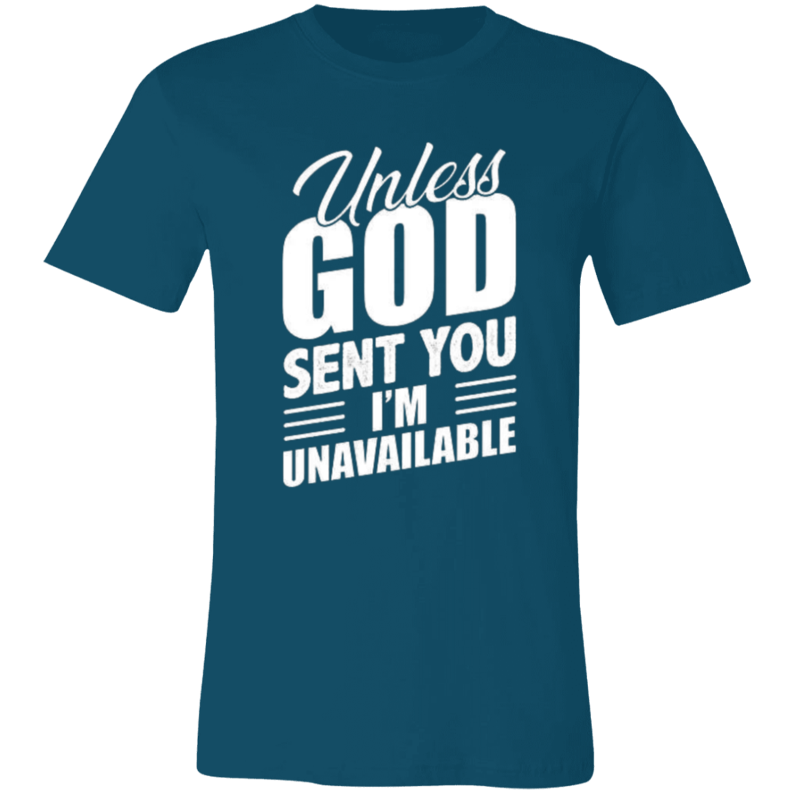 Unless God Sent You, I'm Unavailable Unisex Jersey Short-Sleeve T-Shirt