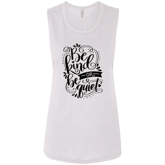 Be Kind Or Be Quiet Ladies' Flowy Muscle Tank