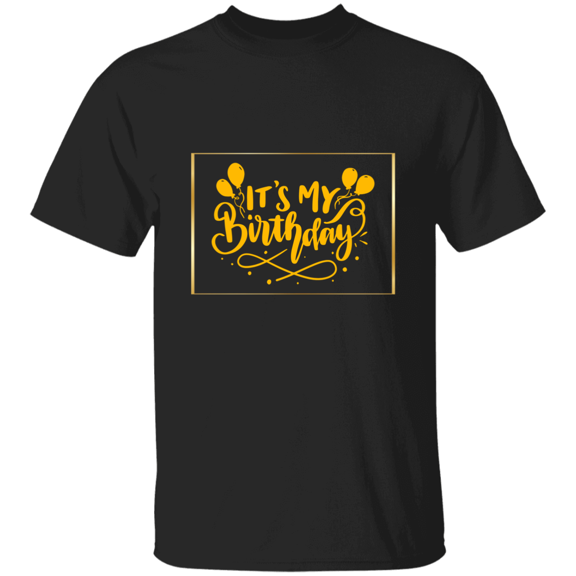 It's My Birthday 5.3 oz. T-Shirt