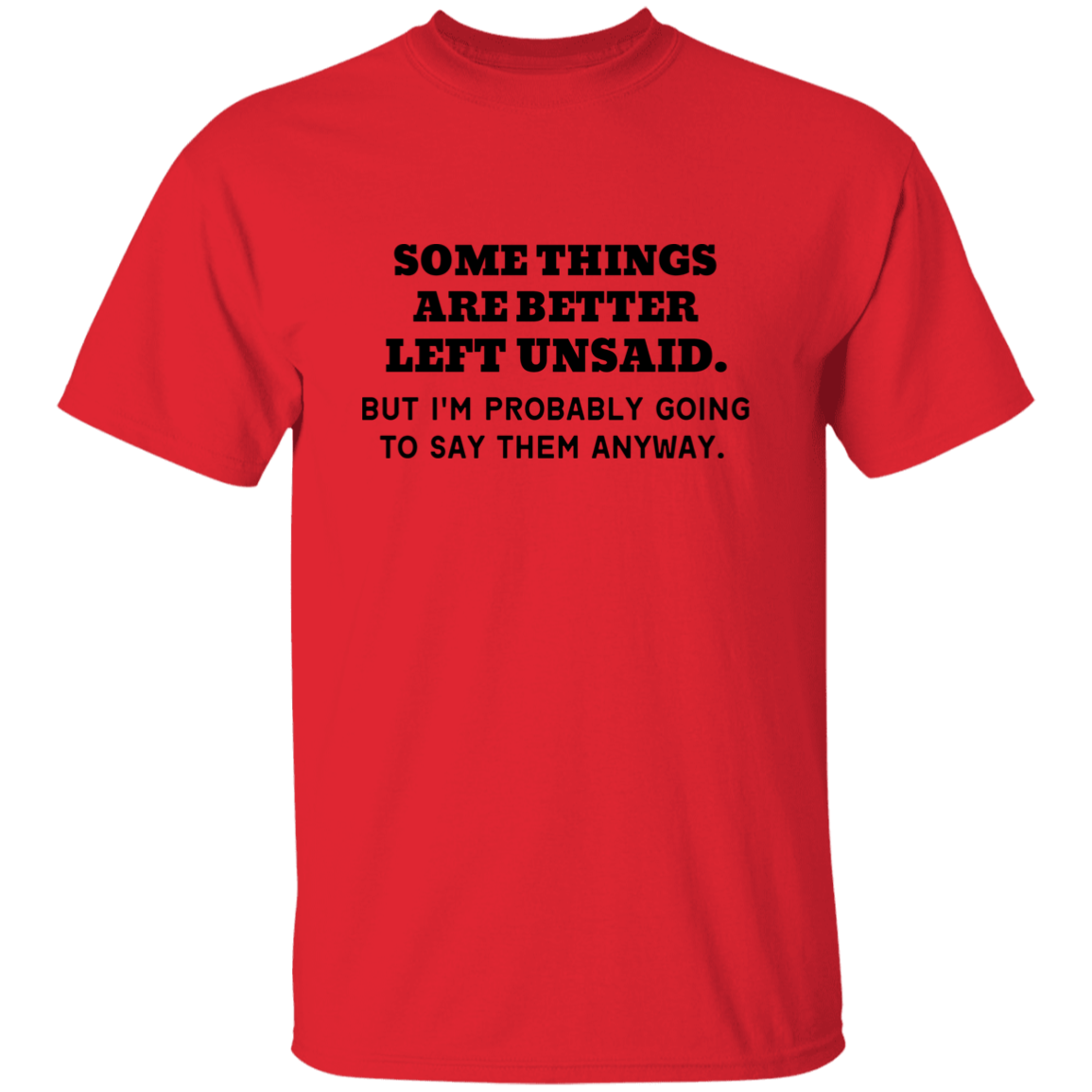 Some things are better left Unsaid T-Shirt, Funny Quote Shirts, Feminist Shirt, Novelty T-shirt, Sarcastic T-shirt