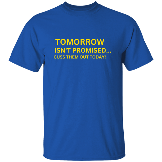 Tomorrow Isn't Promised T-Shirt, Funny Quote Shirts, Feminist Shirt, Novelty T-shirt, Sarcastic T-shirt