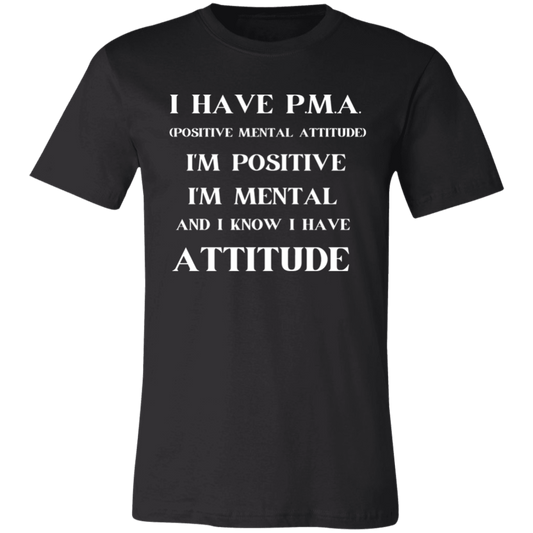I Have PMA Unisex Jersey Short-Sleeve T-Shirt