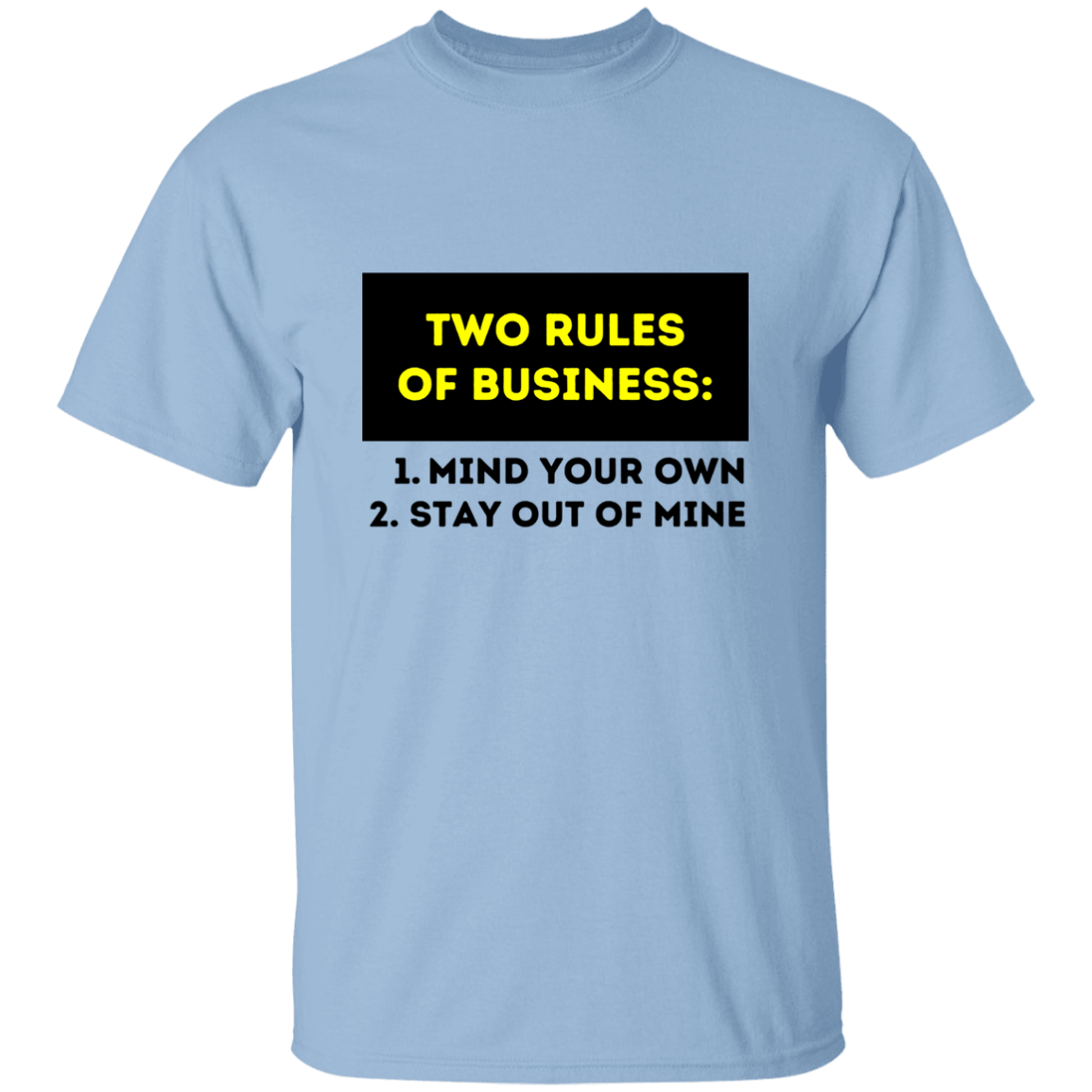 Two Rules of Business 5.3 oz. T-Shirt