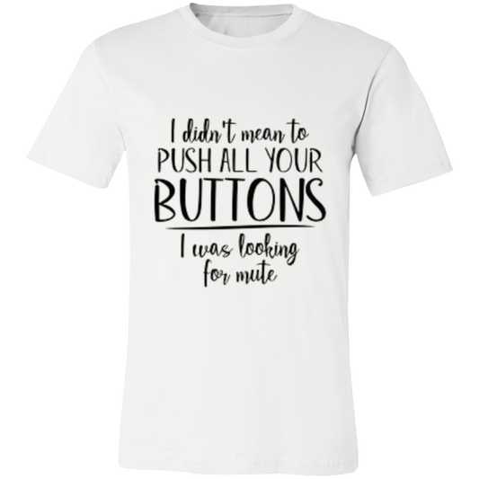 I Didn't Mean to Push Your Buttons Unisex Jersey Short-Sleeve T-Shirt