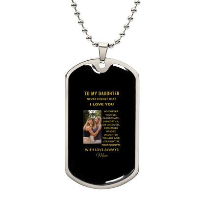 To My Daughter Never Forget I Love You Dog Tag