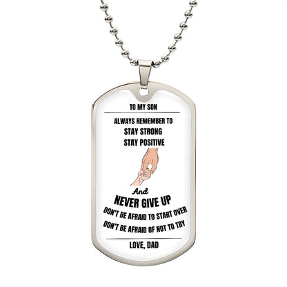 Proud Dad to Son Dog Tag - Always Remember to Stay Strong Stay Positive Dog Tag