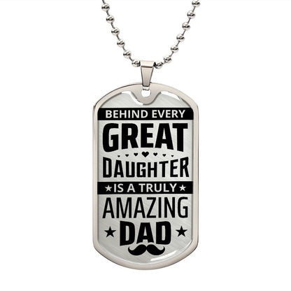 Behind Every Great Daughter is a Truly Amazing Dad-Dog Tag, Men's Gift, Gift for Dad, Personalized Gift for Dad, Stepfather, Dog Tag for Dad, Fathers Day Gift, Dad Birthday, From Daughter