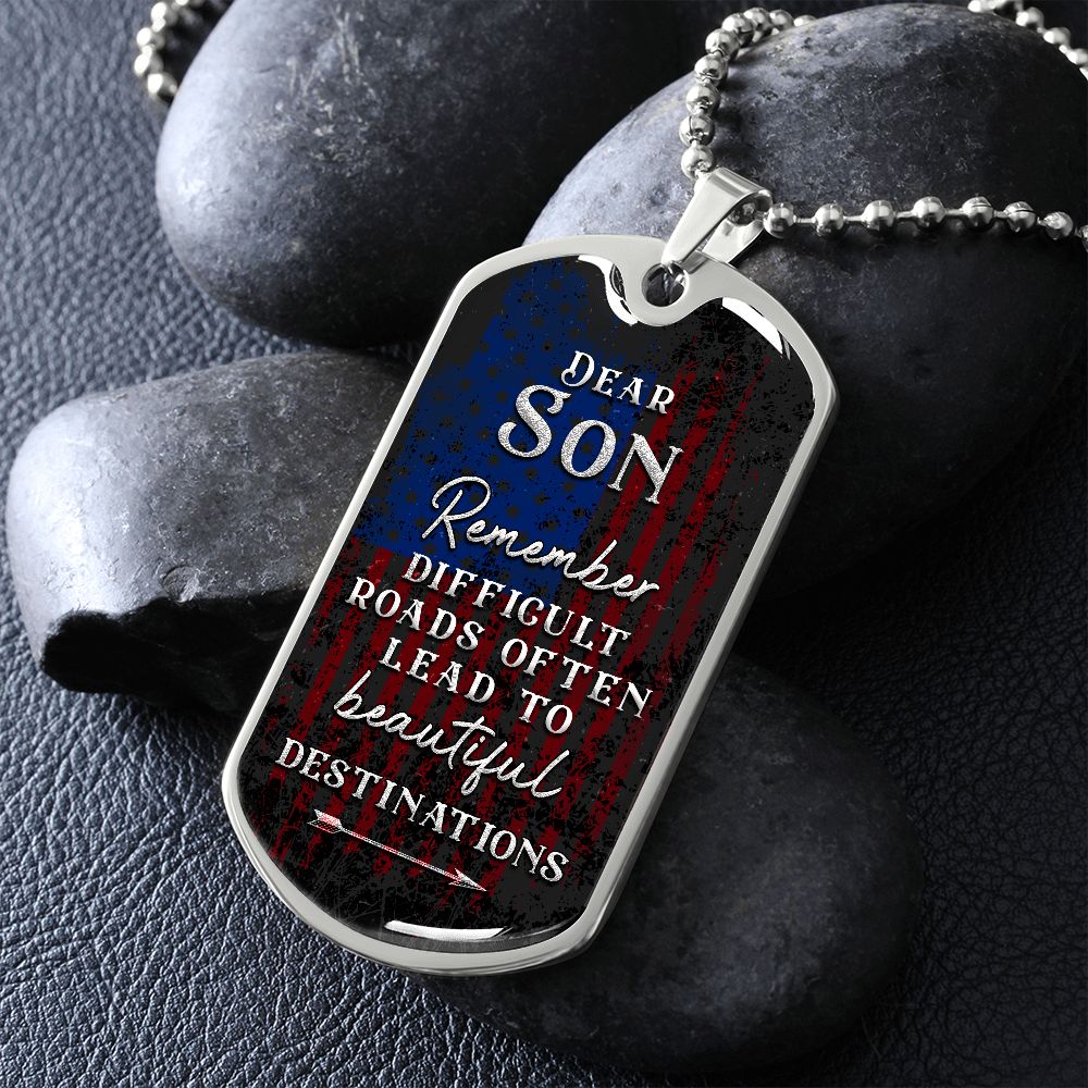 Dear Son Remember, Difficult Roads Often Lead To Beautiful Destinations--Dog Tag