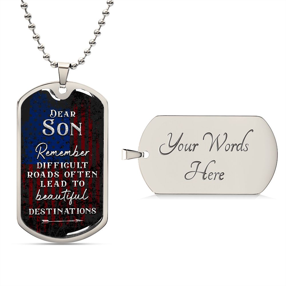 Dear Son Remember, Difficult Roads Often Lead To Beautiful Destinations--Dog Tag