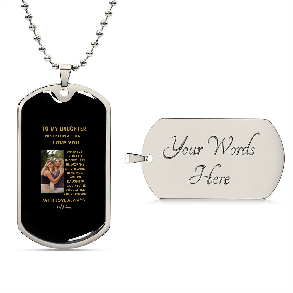 To My Daughter Never Forget I Love You Dog Tag