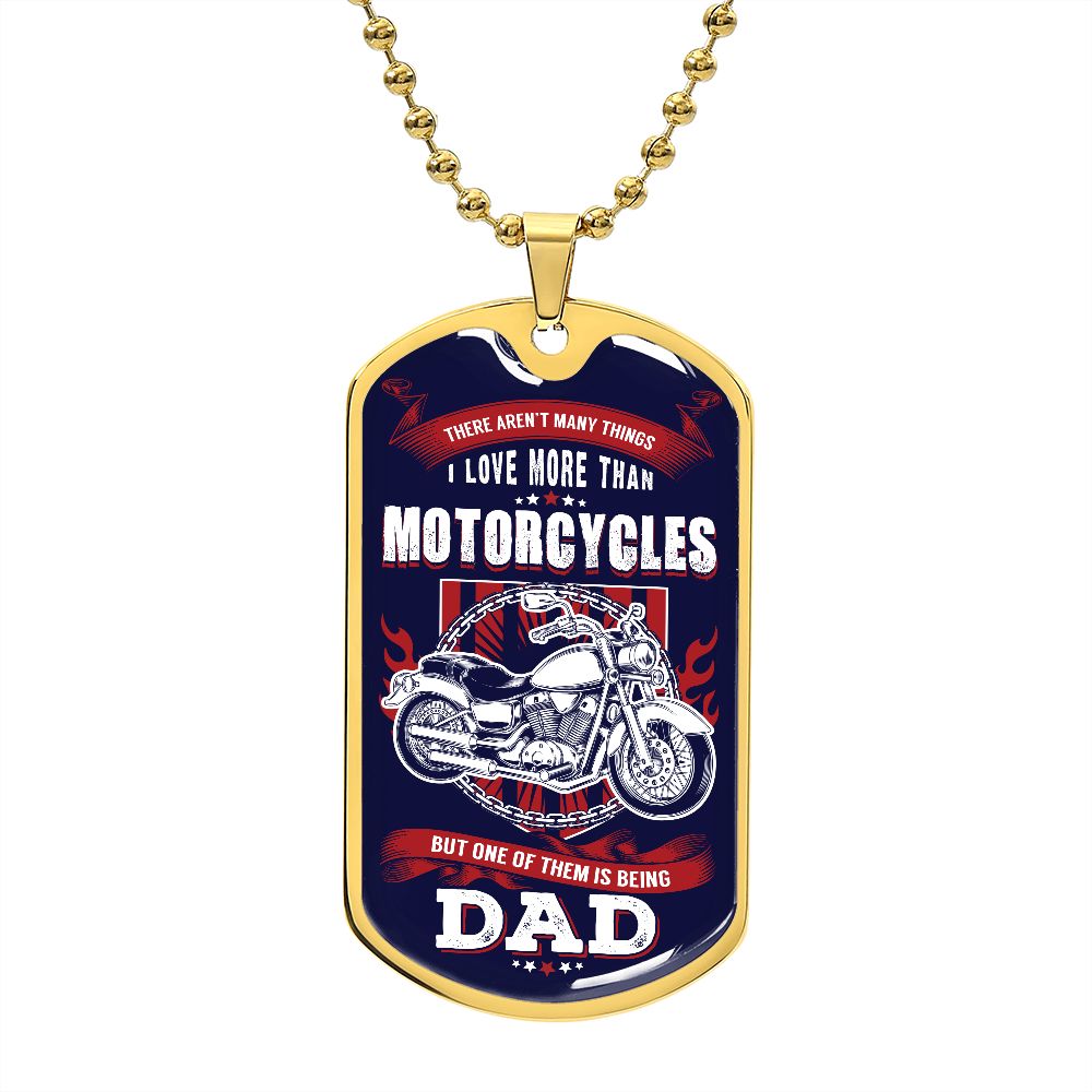 There Aren't Many Things I Love More Than Motorcycles, But One of Them Is Being A Dad--Dog Tag