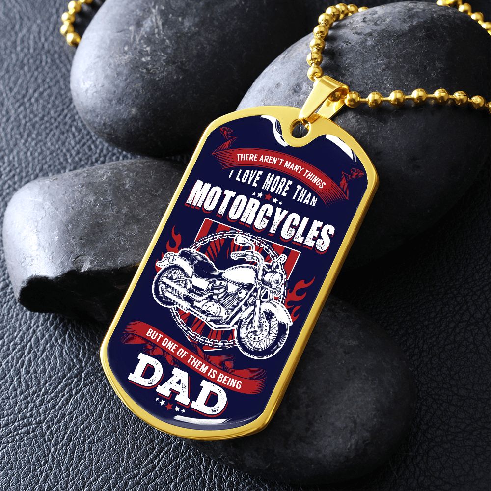 There Aren't Many Things I Love More Than Motorcycles, But One of Them Is Being A Dad--Dog Tag