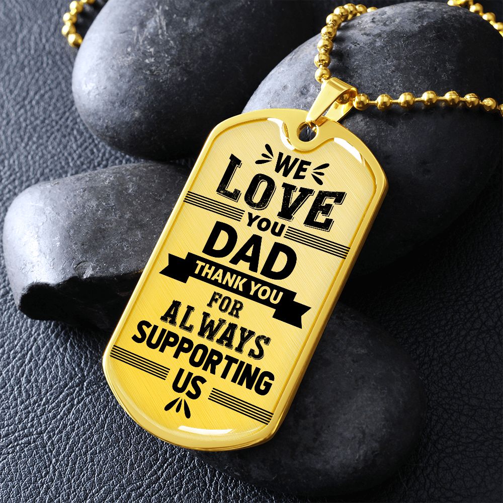 We Love You Dad--Dog Tag