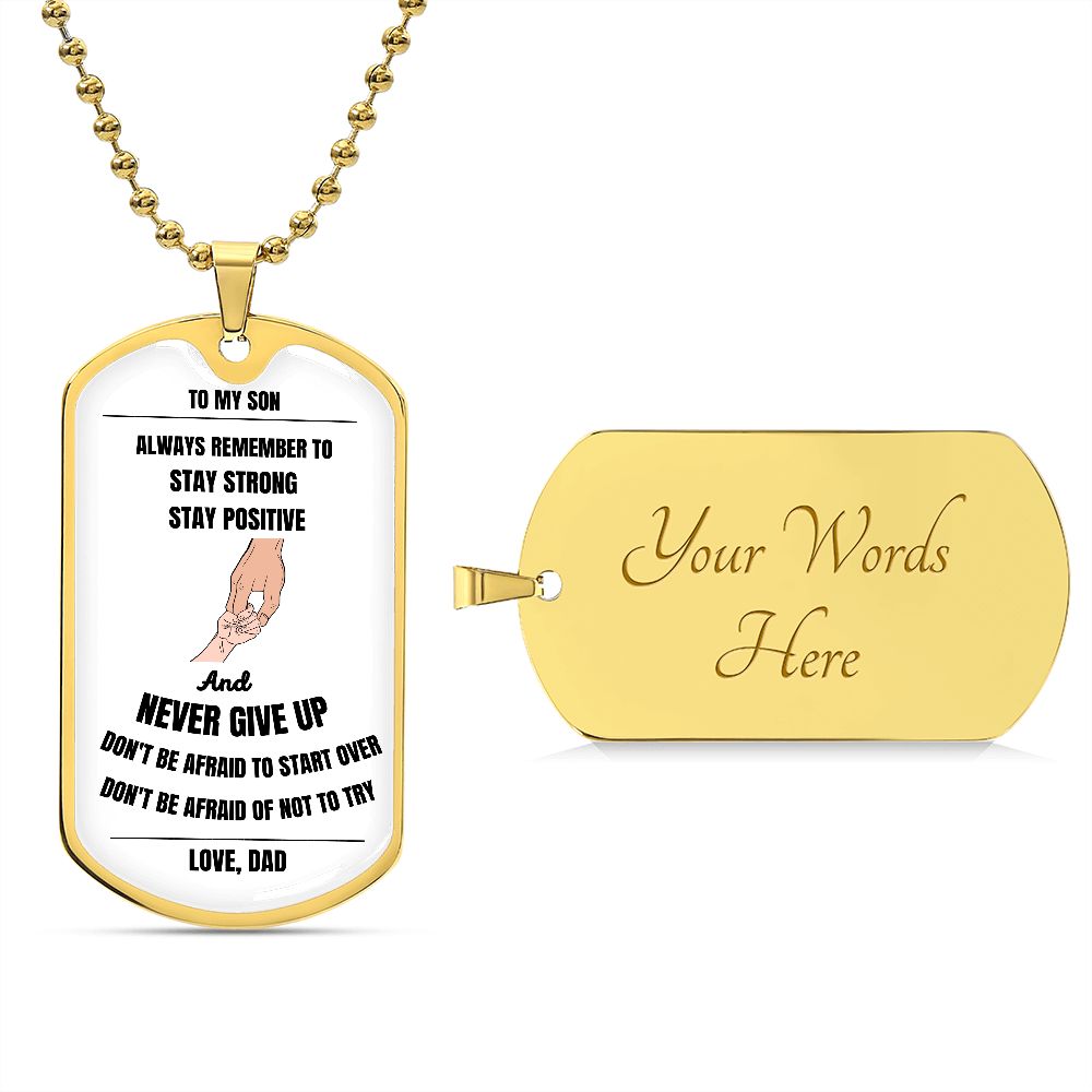 Proud Dad to Son Dog Tag - Always Remember to Stay Strong Stay Positive Dog Tag