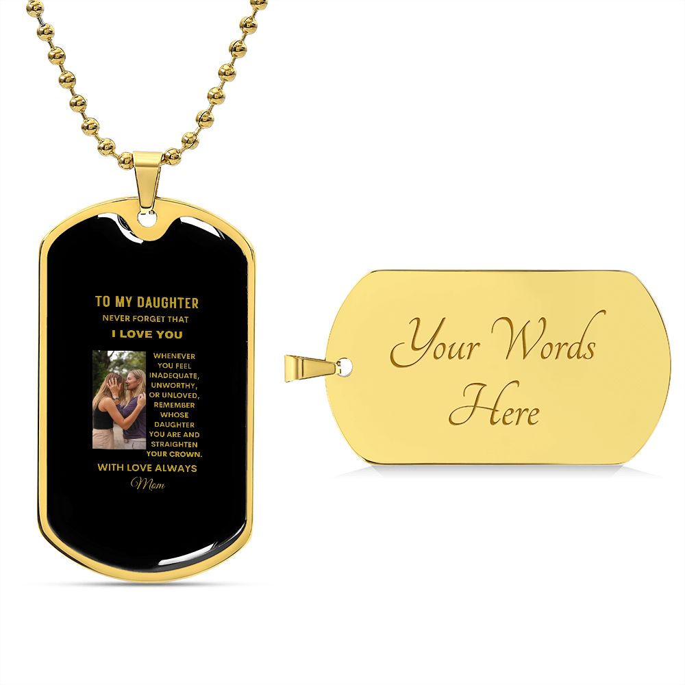 To My Daughter Never Forget I Love You Dog Tag